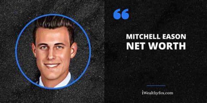 Mitchell Eason Net Worth 2024